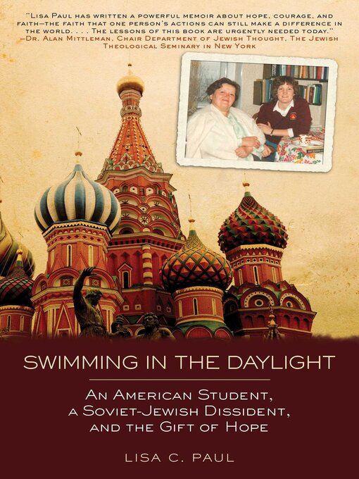Title details for Swimming in the Daylight: an American Student, a Soviet-Jewish Dissident, and the Gift of Hope by Lisa C. Paul - Available